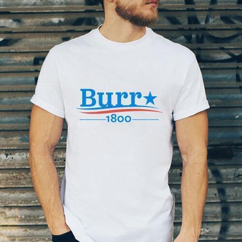 100% Cotton BURR 1800 Tshirt Hamilton Musical Fan Gift Shirt Election of 1800 Summer Short Sleeve Top Tees
