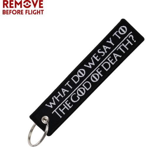 Remove Before Flight Key Chains Embroidery Keyring for Car Keychain Tag Key Ring WHAT DO WE SAY TO THE GOD OF DEATH Chaveiro New
