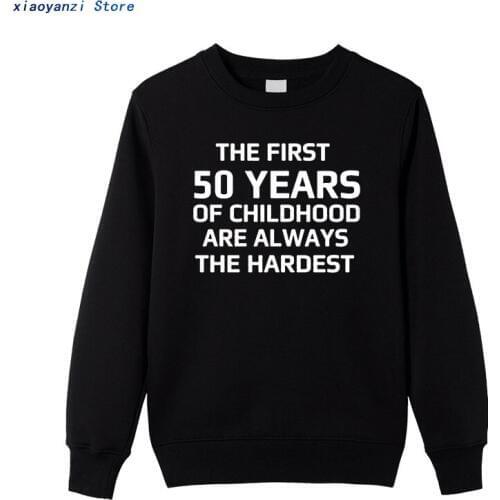 The First 50 Years of Childhood men women sweatshirts Cotton pullovers Funny winter autumn hoodies High Quality OT-871