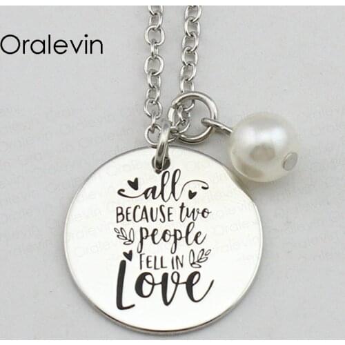 ALL BECAUSE TWO PEOPLE FELL IN LOVE Inspirational Hand Stamped Engraved Charm Round Pendant Necklace Jewelry,10Pcs/Lot, #LN2437