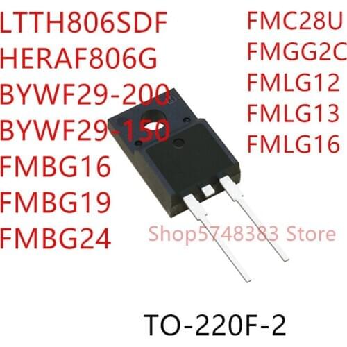 10PCS LTTH806SDF HERAF806G BYWF29-200 BYWF29-150 FMBG16 FMBG19 FMBG24 FMC28U FMGG2C FMLG12 FMLG13 FMLG16 TO-220F-2