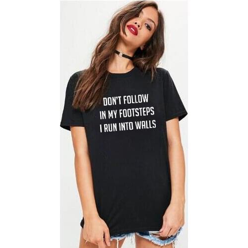 Femme O-neck Short Sleeve T Shirt Women Loose T Shirts Women Tops Dont Follow In My Footsteps I Run Into Walls Tee Shirt