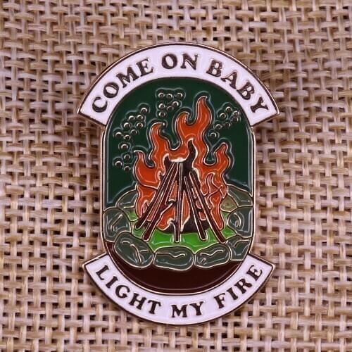Come On Baby Light My Fire Lapel Pin Brooch