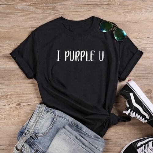 I Purple U Funny T Shirt Women Summer Short Sleeve Harajuku Tshirt Women O-neck Camiseta Mujer White Casual Tee Shirt Femme Top