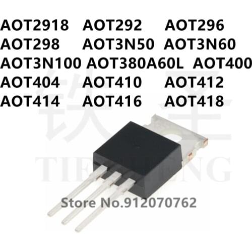 10PCS AOT2918 AOT292 AOT296 AOT298 AOT3N50 AOT3N60 AOT3N100 AOT380A60L AOT400 AOT404 AOT410 AOT412 AOT414 AOT416 AOT418 TO-220