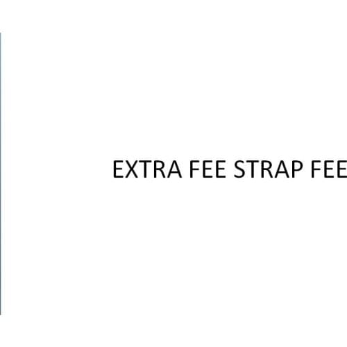Strap costs Extra Shipping Fee or other fee ,Please ask customer serivce before paying