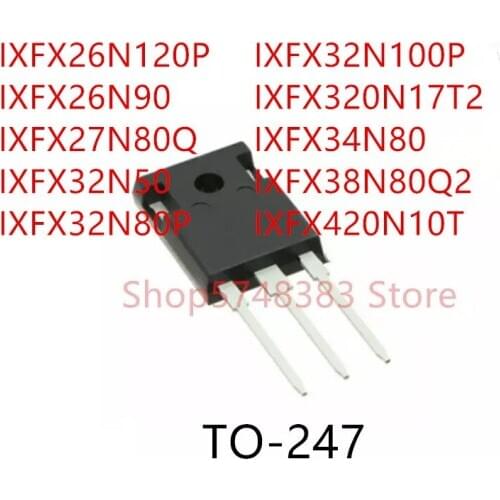 10PCS IXFX26N120P IXFX26N90 IXFX27N80Q IXFX32N50 IXFX32N80P IXFX32N100P IXFX320N17T2 IXFX34N80 IXFX38N80Q2 IXFX420N10T TO-247