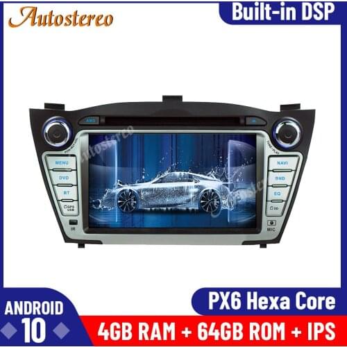 For Hyundai Ix35 Tuscon 2009-2013 Android 10 4+64 PX6 DSP Car GPS Navigation Head Unit Multimedia Player Auto Radio Tape Recoder