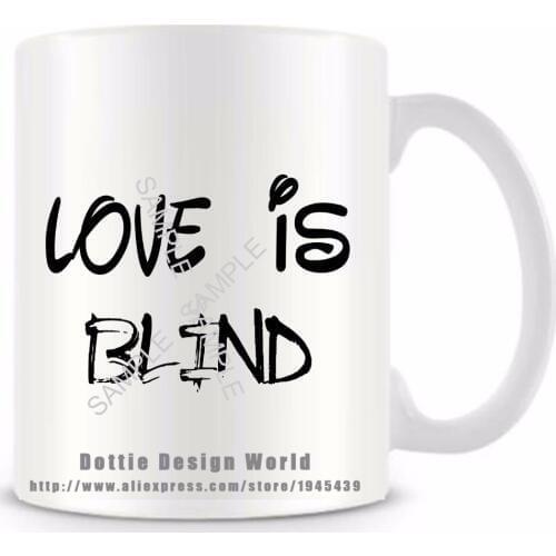 Love is blind quote funny novelty travel mug 2020 New Ceramic white coffee tea milk mug cup Personalized Birthday Easter gifts