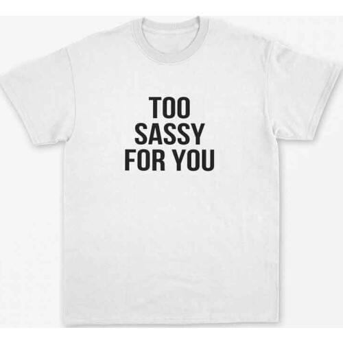 Skuggnas New Arrival Too Sassy For You T-Shirt funny vintage fashion black white hipster kawaii feminist grunge goth t shirts