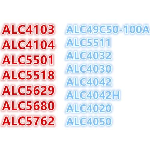ALC49C50-100A ALC5511 ALC4032 ALC4030 ALC4042 ALC4042H ALC4020 ALC4050 ALC4103 ALC4104 ALC5501 ALC5518 ALC5629 ALC5680 ALC5762