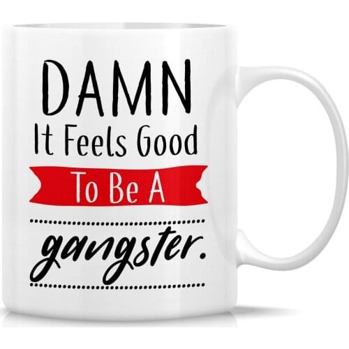 Damn It Feels Good To Be a Gangster 11 Oz Ceramic Coffee Mugs - Funny, Sarcastic, Motivational, Inspirational birthday gifts