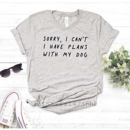 Sorry I Can't I Have Plans With My Dog Women Tshirt No Fade Premium T Shirt For Lady Girls T-Shirts Graphic Top Tee Customize