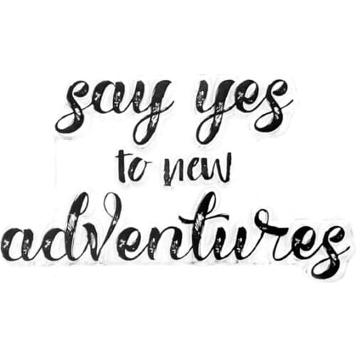 Clear Stamps Say Yes To New Adventures Words Sentence To Decoration For DIY Scrapbook Photo Album Craft Card 2021 New
