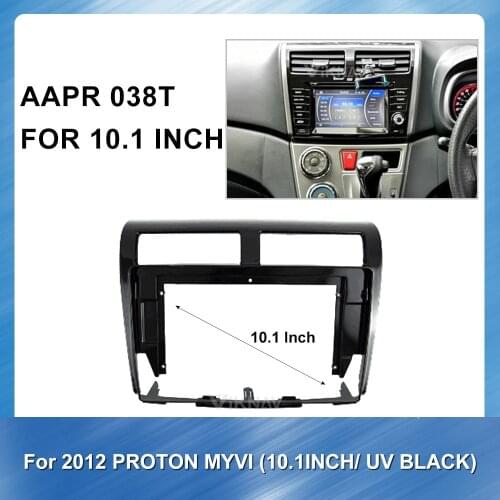 For PROTON MYVI 2012 10.1 inch 2 DIN Frame ABS Plastic UV Blackcar Audio Dash Trim Car radio Fascia Receiver Speaker Pantalla