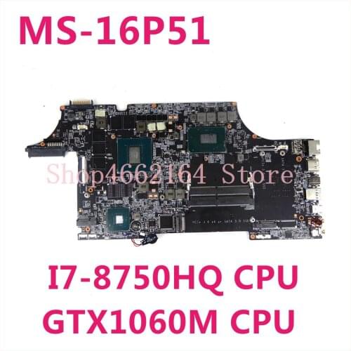 MS-16P5 ms-16p51 FOR MSI gl63 ge63 ge73 GL73 WE73 GP73 we63 gp63 motherboard WITH I7-8750HQ AND GTX1060M Fully tested