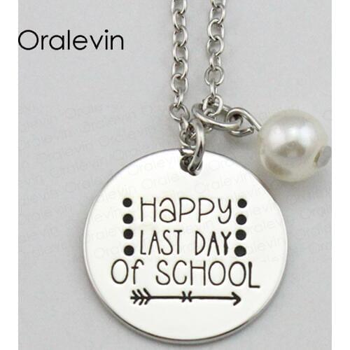 HAPPY LAST DAY OF SCHOOL Inspirational Hand Stamped Engraved Custom Pendant Female Necklace Fashion Jewelry,10Pcs/Lot, #LN2072