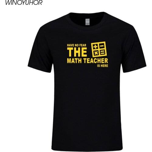 Have No Fear The Math Teacher Is Here Funny Printed T Shirt Men Summer Short Sleeve Cotton T-shirt Teachers Day Gift Tops