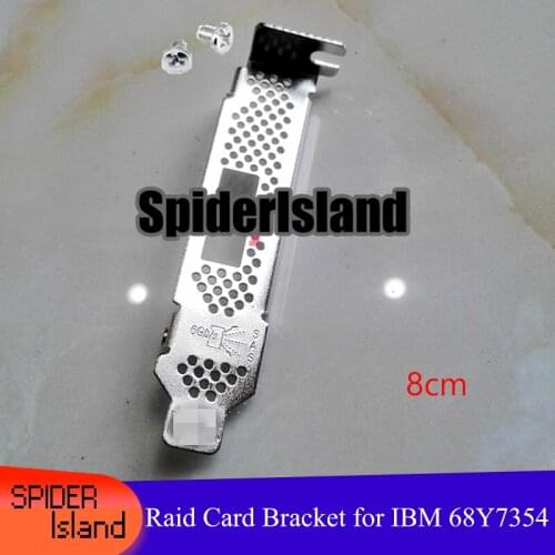Low Proflie 8CM Baffle Bracket for LSI IBM SAS 68Y7354 6Gb HBA Raid card Bracket LP 2U 50pcs/lot