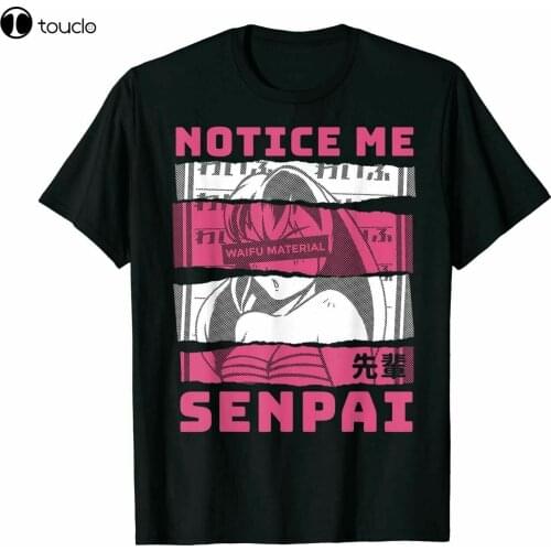 Notice Me Senpai Japanese Anime Girl Waifu Material T-Shirts Cotton Trend Tee Shirt