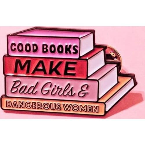 Cartoon Good Books Make Bad Girls & Dangerous Women Feminist Brooch Pins Enamel Metal Badges Lapel Pin Jackets Jeans Accessories