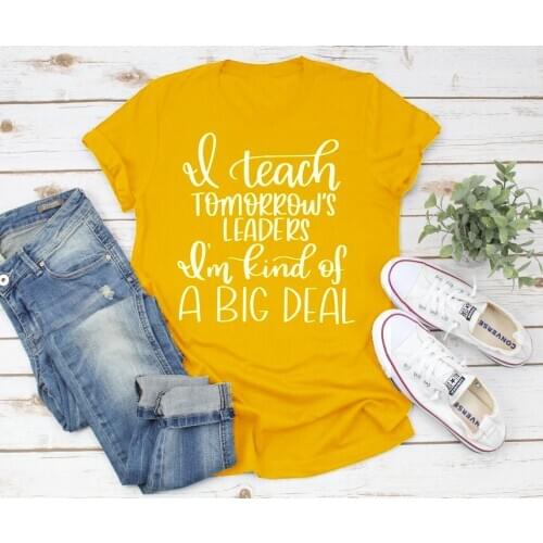 I teach tomorrows leaders T-Shirt teacher day gift graphic tee cotton grunge aesthetic slogan tops quote art camisetas t shirts