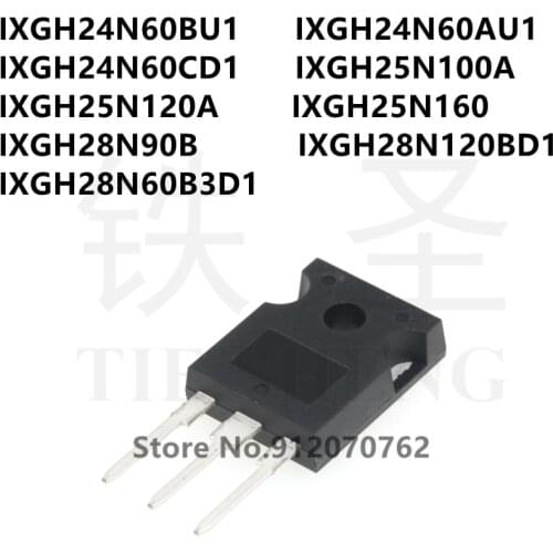 10PCS IXGH24N60BU1 IXGH24N60AU1 IXGH24N60CD1 IXGH25N100A IXGH25N120A IXGH25N160 IXGH28N90B IXGH28N120BD1 IXGH28N60B3D1 TO-247
