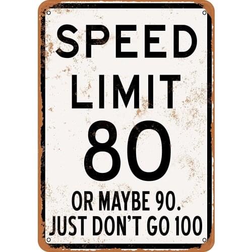 WallColor 8*12 Metal Sign Speed Limit 80 or Maybe 90 Just Don't Go 100 Vintage Look