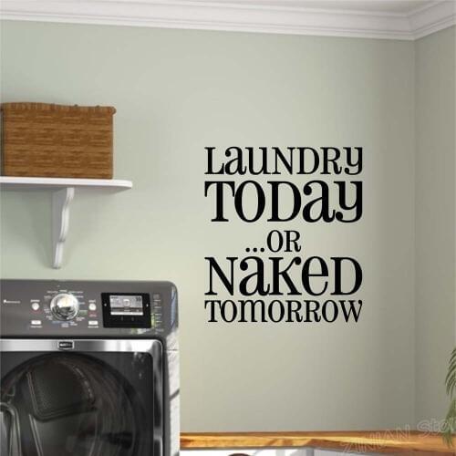 Funny Laundry Room Quote Wall Stickers Laundry Today or Naked Tomorrow Vinyl Art Decal Murals Bathroom DIY Waterproof Decor Z882