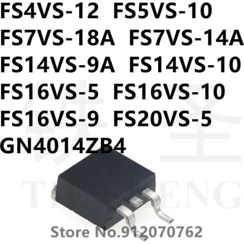 10PCS FS4VS-12 FS5VS-10 FS7VS-18A FS7VS-14A FS14VS-9A FS14VS-10 FS16VS-5 FS16VS-10 FS16VS-9 FS20VS-5 GN4014ZB4 TO-263