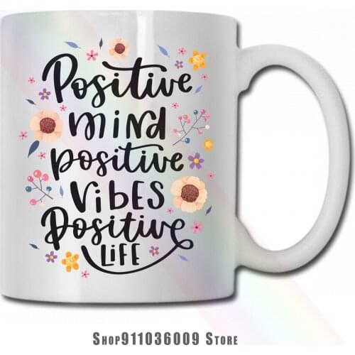 Positive Mind Positive Vibes Positive Life mug cup tazas