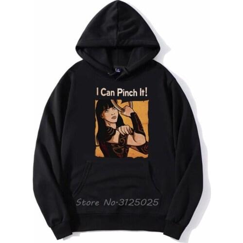 Xena Warrior Princess I Can Pinch It Hoodie Autumn Winter Men Fleece Sweatshirt Hoody Streetwear Funny Hoodies