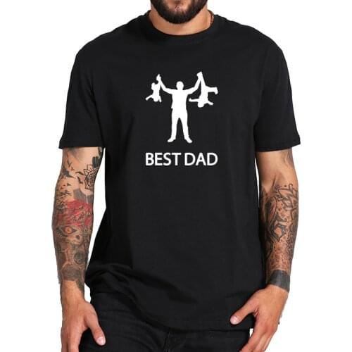 T Shirt Fashion Cotton Eu Size 100% Black White Casual Short Best Dad T shirt Letter O-neck Regular Broadcloth Funny Design