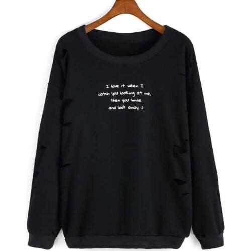 I love it when i catch you looking at me Sweatshirt funny women quote fashion hipster unisex outfit graphic Jumper Pullovers top