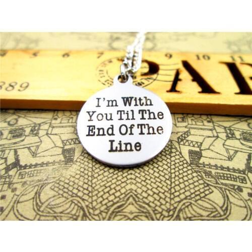 3pcs/lot Fashion stainless steel necklace "I 'm with you til the end of the line" necklace Jewelry Gift more style for choosing