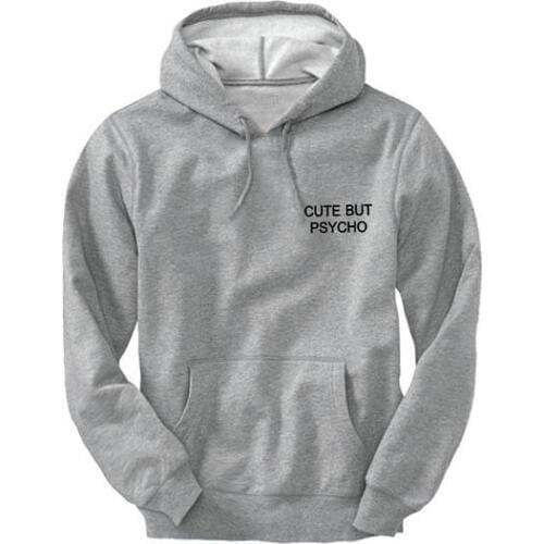 Cute But Pscyho Hoody jumper Fashion Blogger Grunge Slogan Cute Love high quality casual tops Unisex hoodie drop ship
