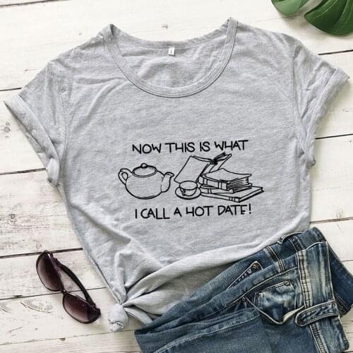 Now This Is What I Call A Hot Date T-shirt Funny Unisex Bookish Gift Tshirt Cute Women Graphic Teacher Reading Tee Shirt Top