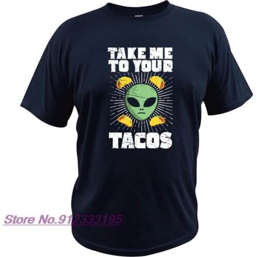 Take Me To Your Tacos T Shirt Alien UFO Funny Taco T-Shirt 100% Cotton Soft High Quality Breathable Tee Tops