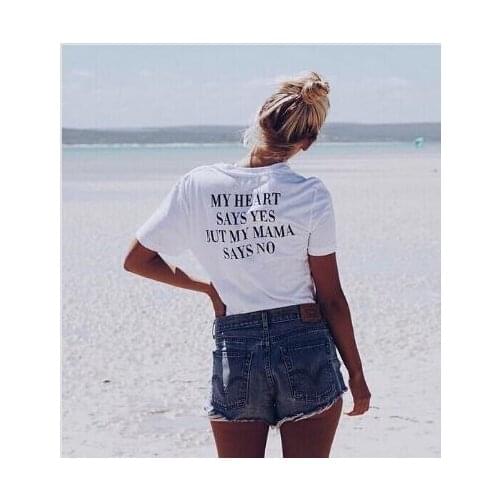 2018 Women T-Shirt Back Letter Print Women Slogan Tee MY HEART SAYS YES BUT MY MAMA SAYS NO Summer O Neck White Harajuku T shirt