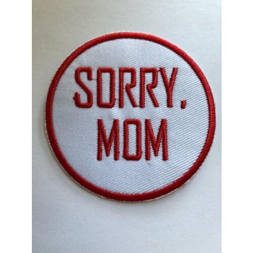 SORRY MOM FUNNY IRON ON EMBROIDERED PATCH (Size is about 6 cm)