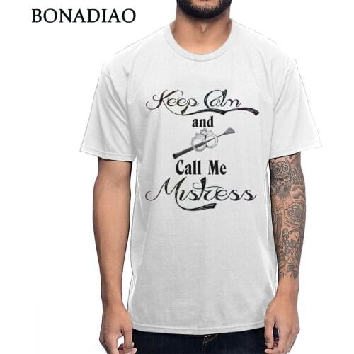 Casual Design For man Keep Calm And Call Me Mistress BDSM Discipline Bondage Tee Shirt Pure Cotton Novelty Homme Tee Shirt Plus