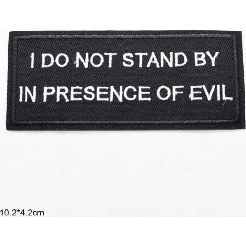 Words I Do not stand by in presence of evil For Boy Girl Children Iron On Alita Patches Embroidered Patch For Clothing Clothes