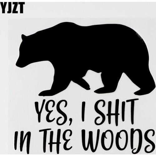 YJZT 15.5CMX14.8CM Funny YES I Sh!t IN THE WOODS Animal Bear Vinyl Car Sticker 8C-0037