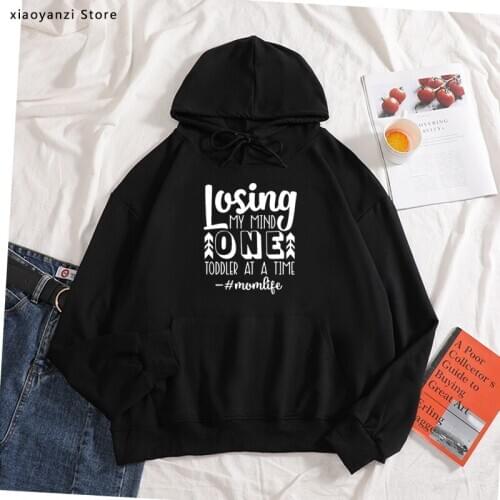 Losing my Mind one Toddler at a Time momlife Women hoodies Cotton Casual Funny sweatshirts For Lady Young Girl pullovers OT-1009