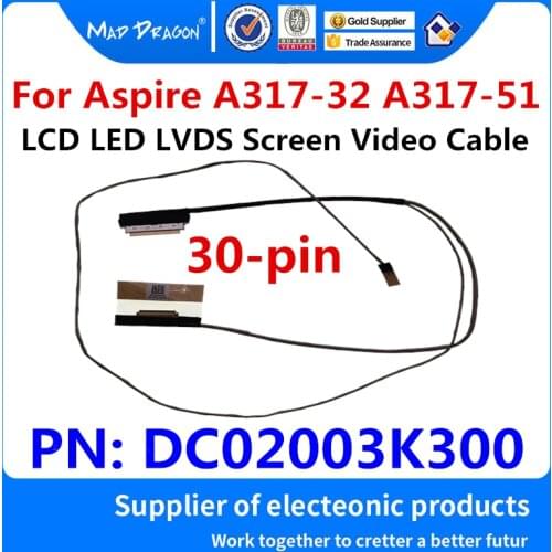 NEW original laptop LCD LED LVDS Screen Video Cable ASSY For Acer Aspire A317-32 A317-51 EH7L1 LCD Cable DC02003K300 30-pin