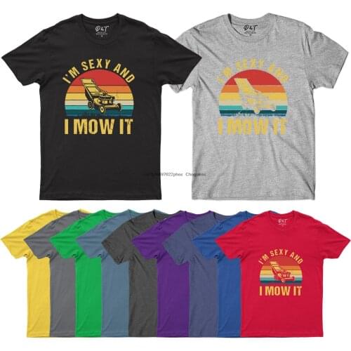 I'm Sexy And I Mow It Mens T ShirtLawn Mowing Machine Funny Gift Tee Top