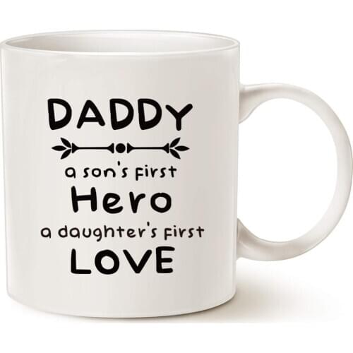 Unique Christmas Gifts Ceramic Coffee Mug - Daddy: A Sons First Hero, A Daughters First Love - Best Fathers Day Gifts Porcela
