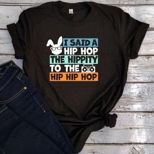 I Said Hip Hop The Hippi Easter Tshirt Kawaii Women Sexy Tops 2021 Easter Bunny Funny Clothing Vintage Summer Casual