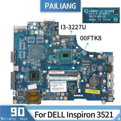 PAILIANG Laptop motherboard For DELL Inspiron 5521 3521 Core SR0XF I3-3227U Mainboard 00FTK8 LA-9104P TESTED DDR3