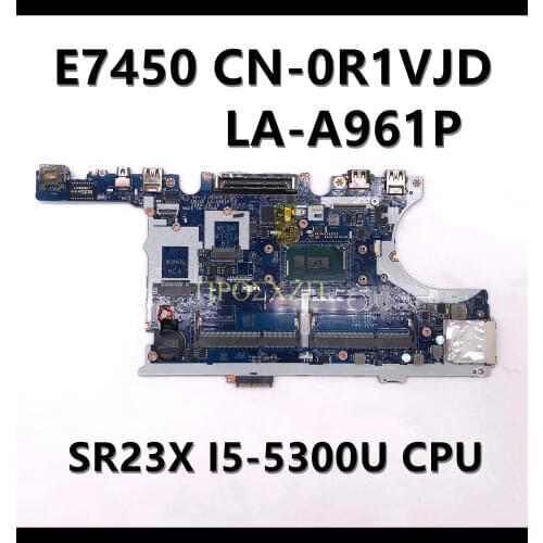 For Dell E7450 LA-A961P Laptop Motherboard With SR23X I5-5300U CPU CN-0R1VJD 0R1VJD R1VJD DDR3L100% Full Working well